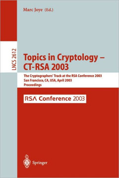 Topics in Cryptology -- Ct-Rsa 2003: The Cryptographers' Track at the Rsa Conference 2003, San Francisco, Ca, USA April 13-17, 2003, Proceedings