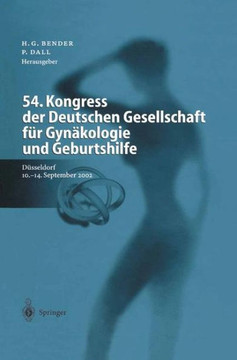 54. Kongress Der Deutschen Gesellschaft F?r Gyn?kologie Und Geburtshilfe: Geburtshilfe Und Perinatologie, Operative Gyn?kologie Und Onkologie, Gyn?kol