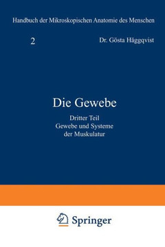 Die Gewebe: Dritter Teil: Gewebe Und Systeme Der Muskulatur