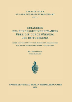 Gutachten Des Bundesgesundheitsamtes ?ber Die Durchf?hrung Des Impfgesetzes: Unter Ber?cksichtigung Der Bisherigen Erfahrungen Und Neuer Wissenschaftl