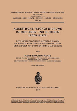 Amnestische Psychosyndrome Im Mittleren Und H?heren Lebensalter: Psychopathologische Untersuchungen an Alkoholikern, Senilen, Hirntraumatikern Und And