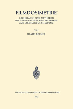 Filmdosimetrie: Grundlagen Und Methoden Der Photographischen Verfahren Zur Strahlendosismessung Filmdosimetrie: Grundlagen Und Methoden Der Photographischen Verfahren Zur Strahlendosismessung