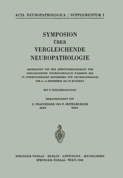 Symposion ?ber Vergleichende Neuropathologie: Abgehalten Von Der Arbeitsgemeinschaft F?r Vergleichende Neuropathologie W?hrend Des IV. Internationalen Symposion ?ber Vergleichende Neuropathologie: Abgehalten Von Der Arbeitsgemeinschaft F?r Vergleichende Neuropathologie W?hrend Des IV. Internationalen