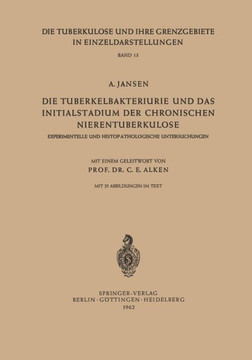 Die Tuberkelbakteriurie Und Das Initialstadium Der Chronischen Nierentuberkulose: Experimentelle Und Histopathologische Untersuchungen
