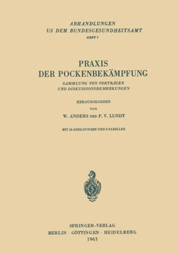 PRAXIS Der Pockenbek?mpfung: Sammlung Von Vortr?gen Und Diskussionsbemerkungen