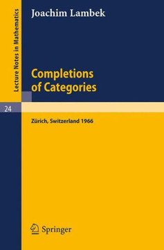 Completions of Categories: Seminar Lectures Given 1966 in Z?rich