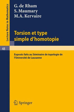 Torsion Et Type Simple d'Homotopie: Exposes Faits Au Seminaire de Topologie de L`universite de Lausanne Torsion Et Type Simple d'Homotopie: Exposes Faits Au Seminaire de Topologie de L`universite de Lausanne