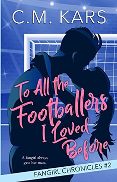 To All The Footballers I Loved Before To All The Footballers I Loved Before