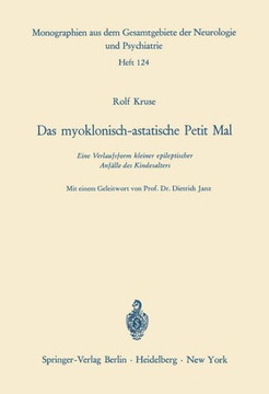 Das Myoklonisch-Astatische Petit Mal: Eine Verlaufsform Kleiner Epileptischer Anf?lle Des Kindesalters