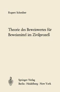 Theorie Des Beweiswertes F?r Beweismittel Im Zivilproze?