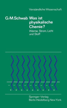 Was Ist Physikalische Chemie?: W?rme, Strom, Licht Und Stoff
