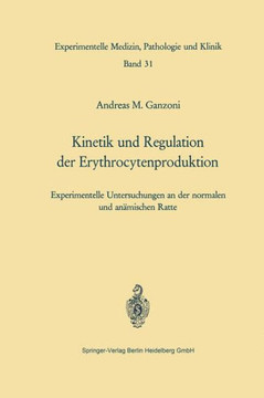 Kinetik Und Regulation Der Erythrocytenproduktion: Experimentelle Untersuchungen an Der Normalen Und An?mischen Ratte