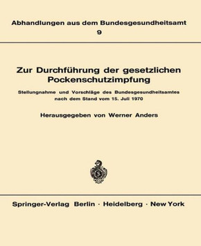 Zur Durchf?hrung Der Gesetzlichen Pockenschutzimpfung: Stellungnahme Und Vorschl?ge Des Bundesgesundheitsamtes Nach Dem Stand Vom 15. Juli 1970