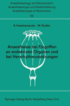 Anaesthesie Bei Eingriffen an Endokrinen Organen Und Bei Herzrhythmusst?rungen: Beitr?ge Zu Den Themen anaesthesie Bei Eingriffen an Endokrinen