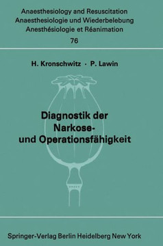 Diagnostik Der Narkose- Und Operationsf?higkeit: Bericht ?ber Die Wissenschaftliche Sitzung Der Deutschen Gesellschaft F?r Anaesthesie Und Wiederbeleb