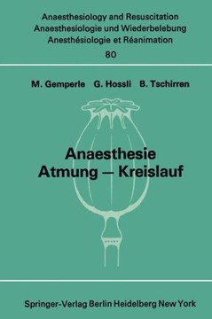 Anaesthesie Atmung -- Kreislauf: Beitr?ge Zu Den Themen ""Anaesthesie Und Atmung"" Und ""Anaesthesie Und Kreislauf"" Der XII. Gemeinsamen Tagung Der ?ster