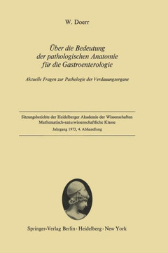 ?ber Die Bedeutung Der Pathologischen Anatomie F?r Die Gastroenterologie: Aktuelle Fragen Zur Pathologie Der Verdauungsorgane