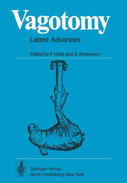 Vagotomy: Latest Advances with Special Reference to Gastric and Duodenal Ulcers Disease