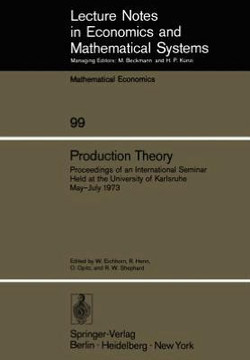 Production Theory: Proceedings of an International Seminar Held at the University at Karlsruhe May - July 1973