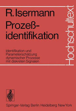 Proze?identifikation: Identifikation Und Parametersch?tzung Dynamischer Prozesse Mit Diskreten Signalen