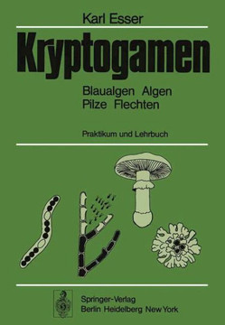 Kryptogamen: Blaualgen Algen Pilze Flechten, Praktikum Und Lehrbuch Kryptogamen: Blaualgen Algen Pilze Flechten, Praktikum Und Lehrbuch