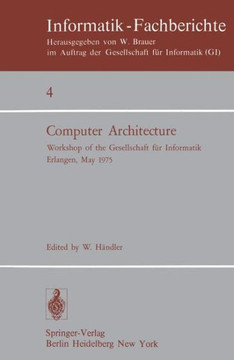 Computer Architecture: Workshop of the Gesellschaft F?r Informatik Erlangen, May 22-23, 1975