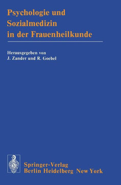 Psychologie Und Sozialmedizin in Der Frauenheilkunde: Vortr?ge Des 6. Fortbildungskurses ""Gyn?kologie Und Geburtshilfe"" Der I. Frauenklinik Der Univer
