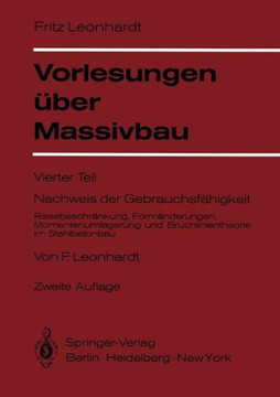 Vorlesungen ?ber Massivbau: Vierter Teil Nachweis Der Gebrauchsf?higkeit Rissebeschr?nkung, Form?nderungen, Momentenumlagerung Und Bruchlinientheo
