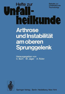 Arthrose Und Instabilit?t Am Oberen Sprunggelenk: 10. Reisensburger Workshop Zu Ehren Von M. E. M?ller Und J. Rehn, 9.-11. Februar 1978