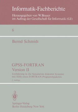 Gpss-Fortran, Version II: Einf?hrung in Die Simulation Diskreter Systeme Mit Hilfe Eines Fortran-Programmpaketes