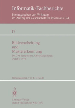 Bildverarbeitung Und Mustererkennung: Dagm Symposium, Oberpfaffenhofen 11.-13. Oktober 1978 Bildverarbeitung Und Mustererkennung: Dagm Symposium, Oberpfaffenhofen 11.-13. Oktober 1978