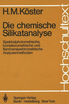 Die Chemische Silikatanalyse: Spektralphotometrische, Komplexometrische Und Flammenspektrometrische Analysenmethoden