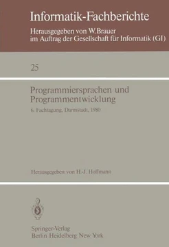 Programmiersprachen Und Programmentwicklung: 6. Fachtagung Des Fachausschusses Programmiersprachen Der Gi, Darmstadt, 11.-12. M?rz 1980