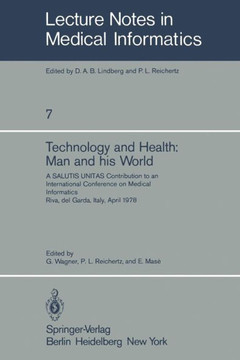 Technology and Health: Man and His World: A Salutis Unitas Contribution to an International Conference on Medical Informatics, Riva del Garda, Italy,