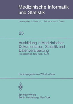 Ausbildung in Medizinischer Dokumentation, Statistik Und Datenverarbeitung: Symposium Anl??lich Des Zehnj?hrigen Bestehens Der Schule F?r Medizinische