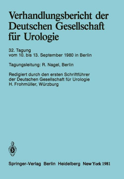 Verhandlungsbericht Der Deutschen Gesellschaft F?r Urologie: 32. Tagung 10. Bis 13. September 1980, Berlin