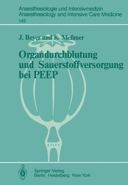 Organdurchblutung Und Sauerstoffversorgung Bei Peep: Tierexperimentelle Untersuchungen Zur Regionalen Organdurchblutung Und Lokalen Sauerstoffversorgu