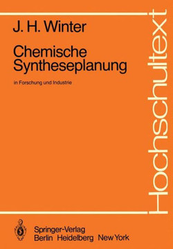 Chemische Syntheseplanung in Forschung Und Industrie Chemische Syntheseplanung in Forschung Und Industrie