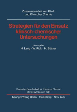 Strategien F?r Den Einsatz Klinisch-Chemischer Untersuchungen: Deutsche Gesellschaft F?r Klinische Chemie Merck-Symposium 1981