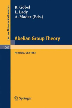 Abelian Group Theory: Proceedings of the Conference Held at the University of Hawaii, Honolulu, Usa, December 28, 1982 - January 4, 1983