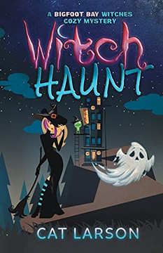 Witch Haunt: A Bigfoot Bay Witches Paranormal Cozy Mystery Book 4 - 9781736562635 Witch Haunt: A Bigfoot Bay Witches Paranormal Cozy Mystery Book 4 - 9781736562635