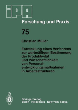 Entwicklung Eines Verfahrens Zur Wertm??igen Bestimmung Der Produktivit?t Und Wirtschaftlichkeit Von Personalentwicklungma?nahmen in Arbeitsstrukturen Entwicklung Eines Verfahrens Zur Wertm??igen Bestimmung Der Produktivit?t Und Wirtschaftlichkeit Von Personalentwicklungma?nahmen in Arbeitsstrukturen