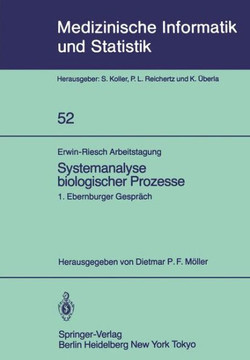 Erwin-Riesch Arbeitstagung Systemanalyse Biologischer Prozesse: 1. Ebernburger Gespr?ch Bad M?nster Am Stein-Ebernburg, 5.-7. April 1984 Erwin-Riesch Arbeitstagung Systemanalyse Biologischer Prozesse: 1. Ebernburger Gespr?ch Bad M?nster Am Stein-Ebernburg, 5.-7. April 1984