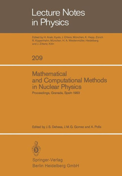 Mathematical and Computational Methods in Nuclear Physics: Proceedings of the Sixth Granada Workshop Held in Granada, Spain, October 3-8, 1983