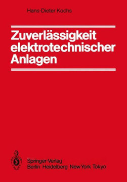 Zuverl?ssigkeit Elektrotechnischer Anlagen: Einf?hrung in Die Methodik, Die Verfahren Und Ihre Anwendung