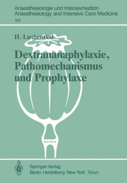 Dextrananaphylaxie, Pathomechanismus Und Prophylaxe: Ergebnisse Einer Multizentrischen, Klinischen Studie Dextrananaphylaxie, Pathomechanismus Und Prophylaxe: Ergebnisse Einer Multizentrischen, Klinischen Studie