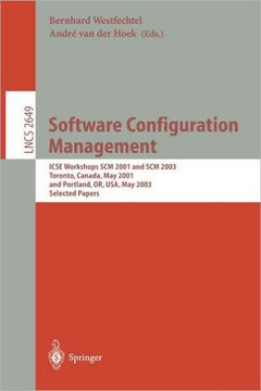 Software Configuration Management: Icse Workshops SCM 2001 and SCM 2003, Toronto, Canada, May 14-15, 2001, and Portland, Or, Usa, May 9-10, 2003. Sele