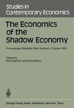 The Economics of the Shadow Economy: Proceedings of the International Conference on the Economics of the Shadow Economy, Held at the University of Bie