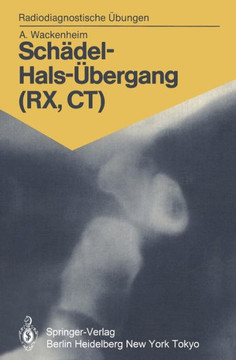 Sch?del-Hals-?bergang (Rx, Ct): 158 Diagnostische ?bungen F?r Studenten Und Praktische Radiologen