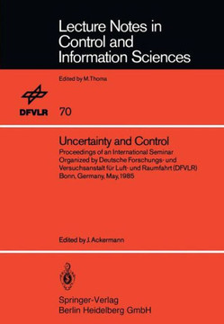Uncertainty and Control: Proceedings of an International Seminar Organized by Deutsche Forschungs- Und Versuchsanstalt F?r Luft- Und Raumfahrt